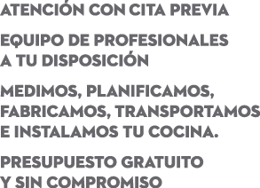 Atenci n con cita previa Equipo de profesionales a tu disposici n Medimos, planificamos, fabricamos, transportamos e...