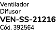 Ventilador Difusor VEN-SS-21216 C d. 392564