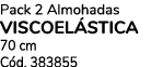 Pack 2 Almohadas viscoel stica 70 cm C d. 383855