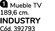  Mueble TV 189,6 cm. INDUSTRY C d. 392793