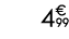 4€ 99