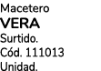Macetero VERA Surtido. C d. 111013 Unidad.