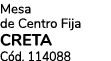 Mesa de Centro Fija CRETA C d. 114088