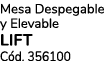 Mesa Despegable y Elevable LIFT C d. 356100