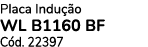 Placa Indu o WL B1160 BF C d. 22397