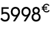 5998€ 00