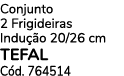 Conjunto 2 Frigideiras Indu o 20/26 cm Tefal C d. 764514