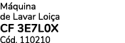 M quina de Lavar Loi a CF 3E7L0X C d. 110210