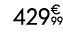 429€ 99