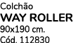 Colch o WAY ROLLER 90x190 cm. C d. 112830