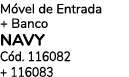 M vel de Entrada + Banco NAVY C d. 116082 + 116083