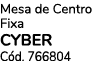 Mesa de Centro Fixa CYBER C d. 766804