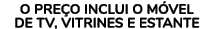 O PRE O INCLUI O M VEL DE TV, VITRINES E ESTANTE