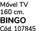 M vel TV 160 cm. BINGO C d. 107845