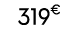 319€ 99
