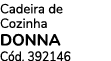 Cadeira de Cozinha DONNA C d. 392146