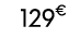 129€ 99
