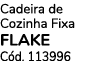 Cadeira de Cozinha Fixa FLAKE C d. 113996