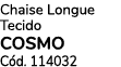Chaise Longue Tecido COSMO C d. 114032