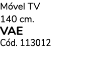 M vel TV 140 cm. VAE C d. 113012