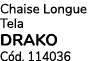 Chaise Longue Tela DRAKO C d. 114036