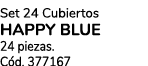 Set 24 Cubiertos HAPPY BLUE 24 piezas. C d. 377167 