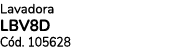 Lavadora lbv8d C d. 105628
