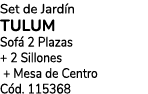 Set de Jard n TULUM Sof 2 Plazas + 2 Sillones + Mesa de Centro C d. 115368