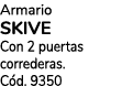 Armario SKIVE Con 2 puertas correderas. C d. 9350
