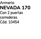 Armario NEVADA 170 Con 2 puertas correderas. C d. 10454