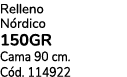 Relleno N rdico 150GR Cama 90 cm. C d. 114922