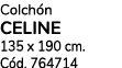 Colch n CELINE 135 x 190 cm. C d. 764714