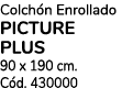 Colch n Enrollado PICTURE PLUS 90 x 190 cm. C d. 430000
