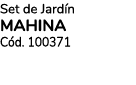 Set de Jard n Mahina C d. 100371