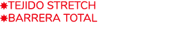 ￼Tejido Stretch ￼Barrera Total