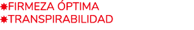 ￼Firmeza ptima ￼TRANSPIRABILIDAD