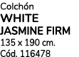 Colch n WHITE JASMINE FIRM 135 x 190 cm. C d. 116478