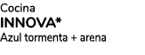Cocina INNOVA* Azul tormenta + arena