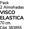 Pack 2 Almohadas VISCO ELASTICA 70 cm. C d. 383855