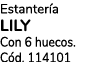 Estanter a LILY Con 6 huecos. C d. 114101