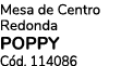Mesa de Centro Redonda POPPY C d. 114086