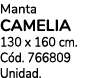 Manta CAMELIA 130 x 160 cm. C d. 766809 Unidad.