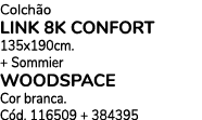 Colch o LINK 8K CONFORT 135x190cm. + Sommier WOODSPACE Cor branca. C d. 116509 + 384395