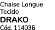 Chaise Longue Tecido DRAKO C d. 114036