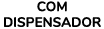 COM DISPENSADOR