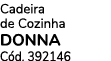 Cadeira de Cozinha DONNA C d. 392146