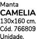 Manta CAMELIA 130x160 cm. C d. 766809 Unidade.
