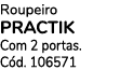 Roupeiro PRACTIK Com 2 portas. C d. 106571