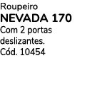 Roupeiro NEVADA 170 Com 2 portas deslizantes. C d. 10454