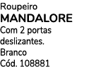 Roupeiro MANDALORE Com 2 portas deslizantes. Branco  C d. 108881